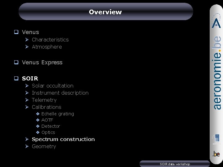 Overview q Venus Ø Characteristics Ø Atmosphere q Venus Express q SOIR Ø Ø