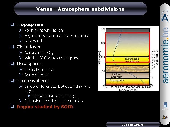 Venus : Atmosphere subdivisions q Troposphere Ø Poorly known region Ø High temperatures and