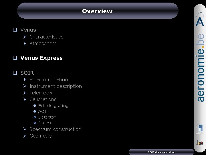 Overview q Venus Ø Characteristics Ø Atmosphere q Venus Express q SOIR Ø Ø