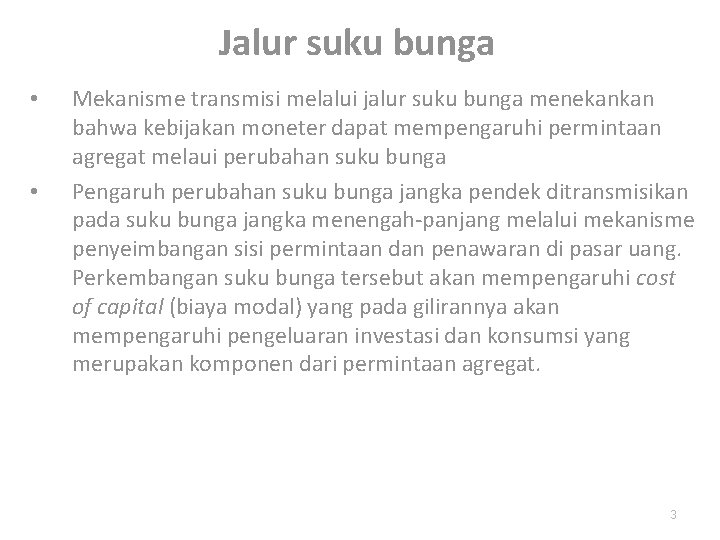 Jalur suku bunga • • Mekanisme transmisi melalui jalur suku bunga menekankan bahwa kebijakan