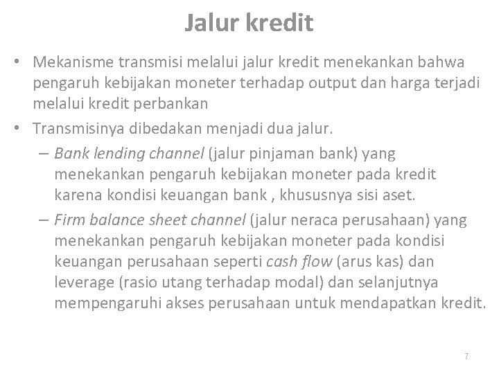 Jalur kredit • Mekanisme transmisi melalui jalur kredit menekankan bahwa pengaruh kebijakan moneter terhadap