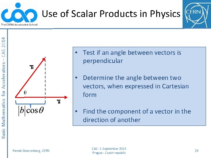 Basic Mathematics for Accelerators – CAS 2014 Use of Scalar Products in Physics •