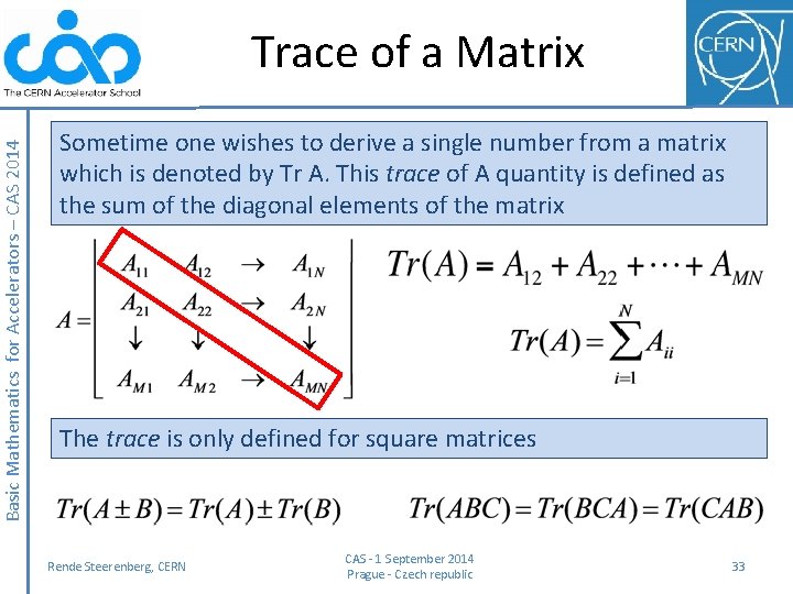 Basic Mathematics for Accelerators – CAS 2014 Trace of a Matrix Sometime one wishes