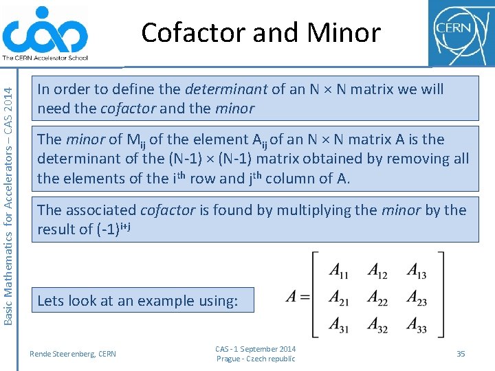Basic Mathematics for Accelerators – CAS 2014 Cofactor and Minor In order to define