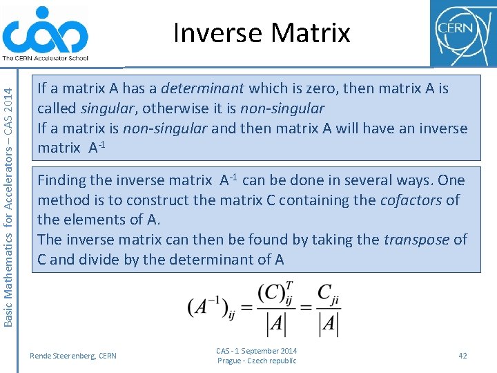 Basic Mathematics for Accelerators – CAS 2014 Inverse Matrix If a matrix A has