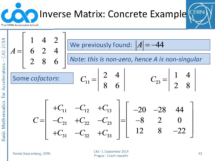Basic Mathematics for Accelerators – CAS 2014 Inverse Matrix: Concrete Example We previously found:
