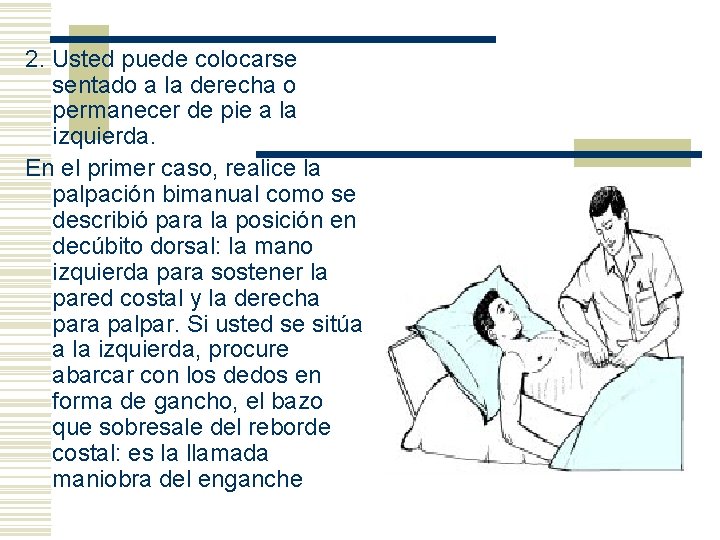 2. Usted puede colocarse sentado a la derecha o permanecer de pie a la