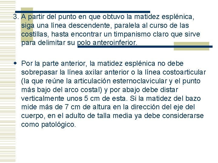 3. A partir del punto en que obtuvo la matidez esplénica, siga una línea