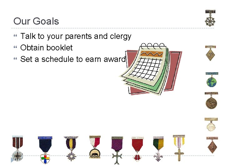 Our Goals Talk to your parents and clergy Obtain booklet Set a schedule to