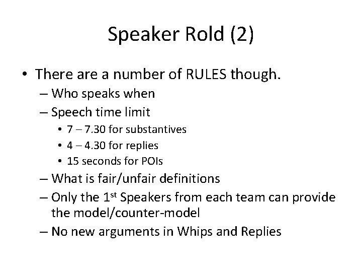 Speaker Rold (2) • There a number of RULES though. – Who speaks when