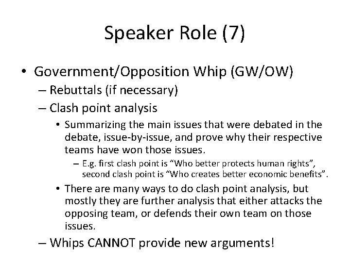 Speaker Role (7) • Government/Opposition Whip (GW/OW) – Rebuttals (if necessary) – Clash point
