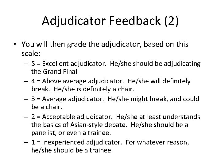 Adjudicator Feedback (2) • You will then grade the adjudicator, based on this scale: