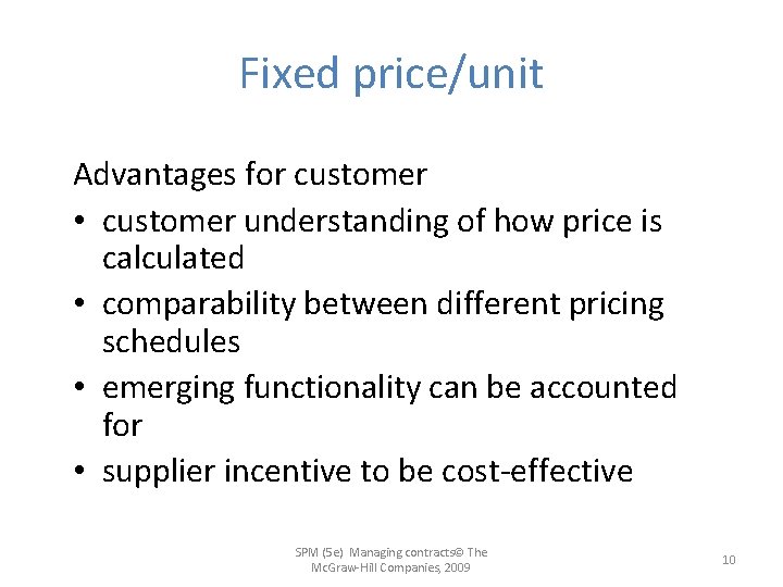 Fixed price/unit Advantages for customer • customer understanding of how price is calculated •