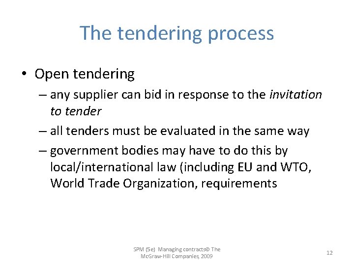 The tendering process • Open tendering – any supplier can bid in response to