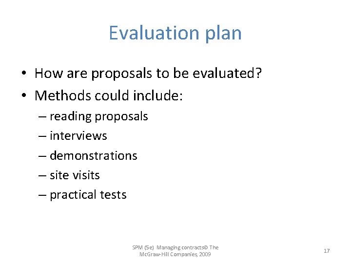 Evaluation plan • How are proposals to be evaluated? • Methods could include: –