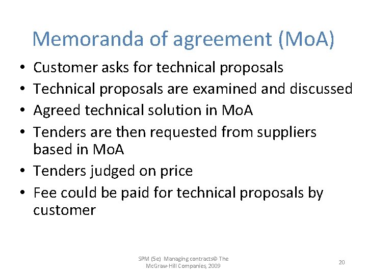 Memoranda of agreement (Mo. A) Customer asks for technical proposals Technical proposals are examined