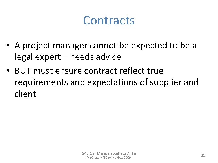 Contracts • A project manager cannot be expected to be a legal expert –