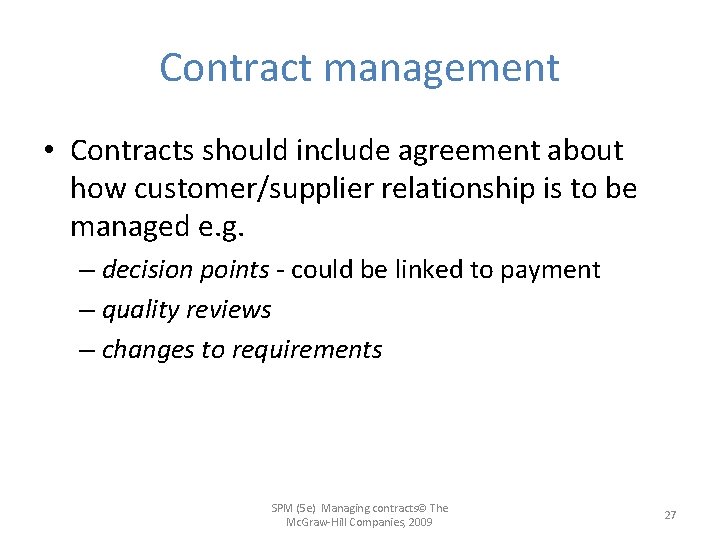 Contract management • Contracts should include agreement about how customer/supplier relationship is to be