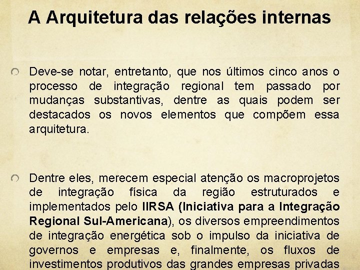 A Arquitetura das relações internas Deve-se notar, entretanto, que nos últimos cinco anos o