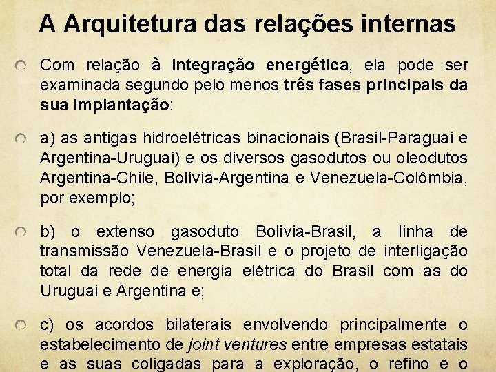 A Arquitetura das relações internas Com relação à integração energética, ela pode ser examinada