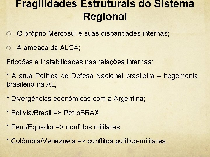 Fragilidades Estruturais do Sistema Regional O próprio Mercosul e suas disparidades internas; A ameaça