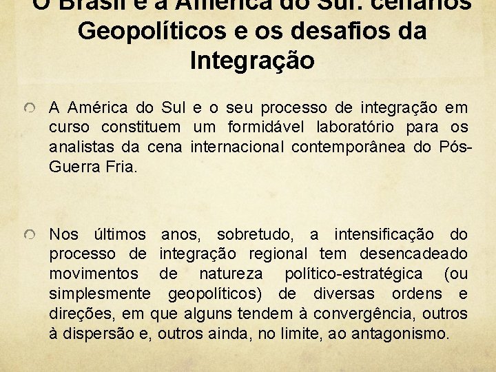 O Brasil e a América do Sul: cenários Geopolíticos e os desafios da Integração