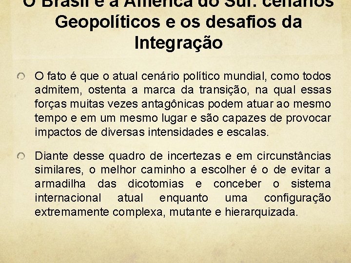 O Brasil e a América do Sul: cenários Geopolíticos e os desafios da Integração