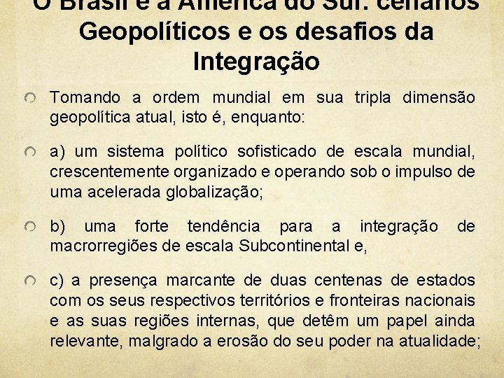 O Brasil e a América do Sul: cenários Geopolíticos e os desafios da Integração