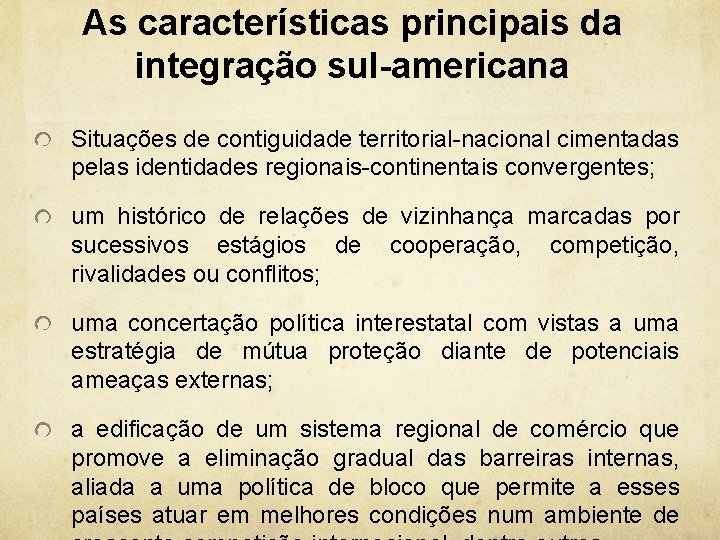 As características principais da integração sul-americana Situações de contiguidade territorial-nacional cimentadas pelas identidades regionais-continentais