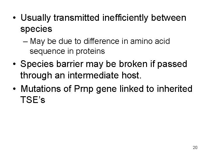  • Usually transmitted inefficiently between species – May be due to difference in