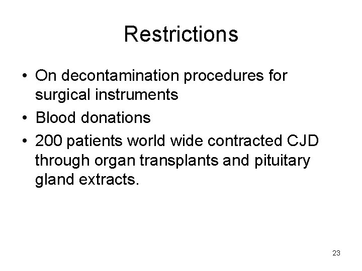 Restrictions • On decontamination procedures for surgical instruments • Blood donations • 200 patients