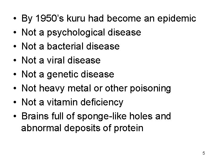  • • By 1950’s kuru had become an epidemic Not a psychological disease