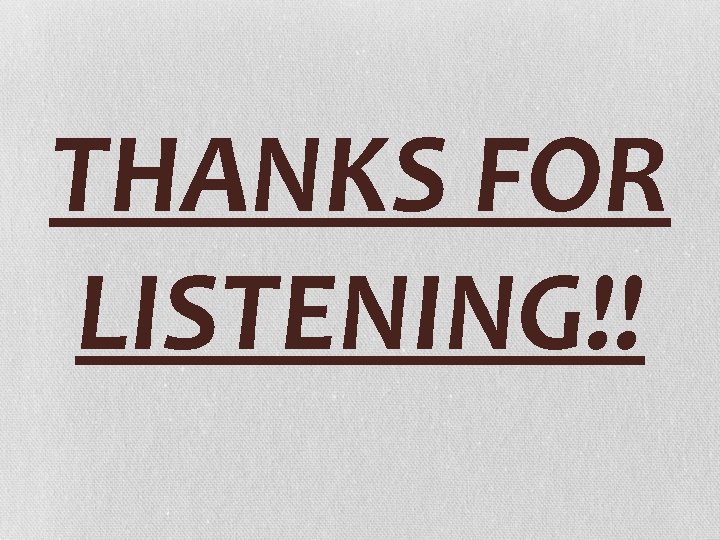 THANKS FOR LISTENING!! 