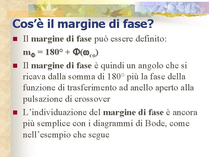 Cos’è il margine di fase? n n n Il margine di fase può essere