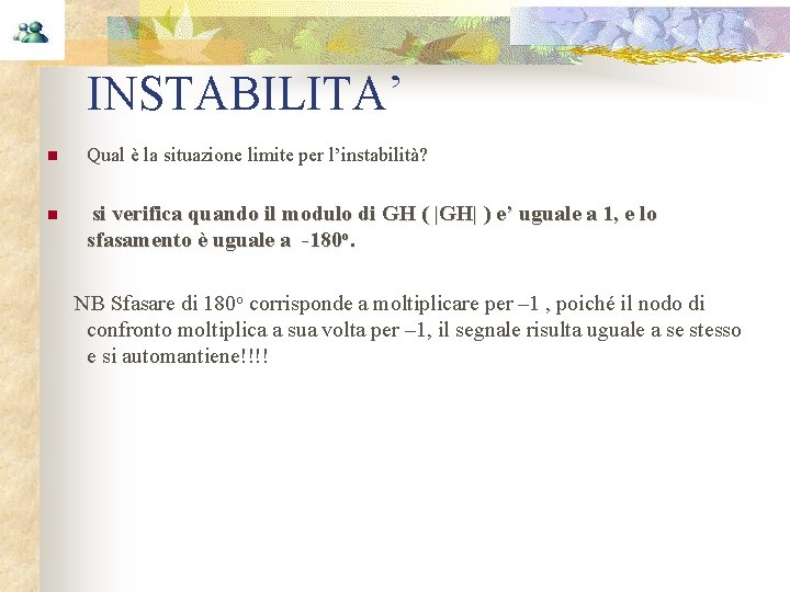 INSTABILITA’ n Qual è la situazione limite per l’instabilità? n si verifica quando il