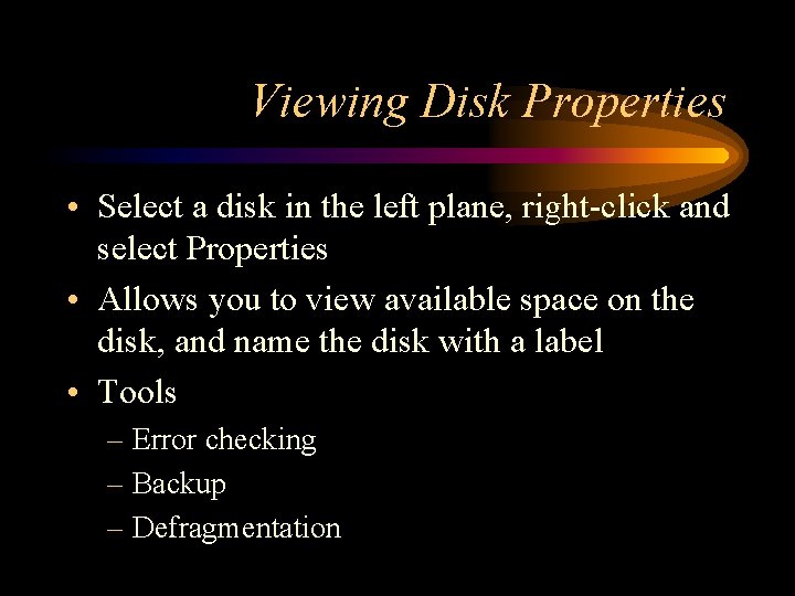 Viewing Disk Properties • Select a disk in the left plane, right-click and select