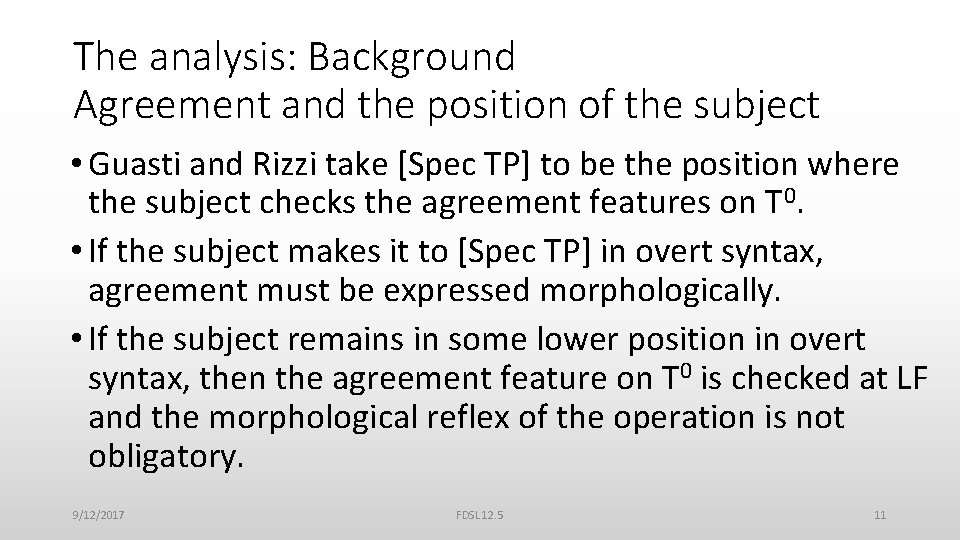 The analysis: Background Agreement and the position of the subject • Guasti and Rizzi