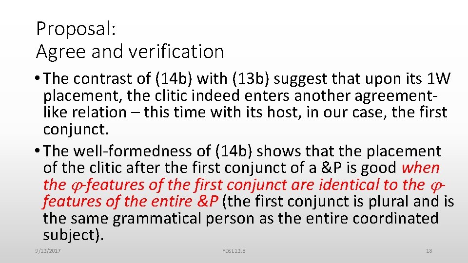 Proposal: Agree and verification • The contrast of (14 b) with (13 b) suggest