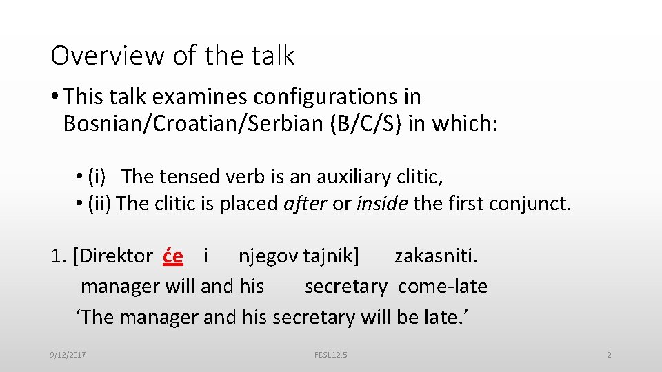 Overview of the talk • This talk examines configurations in Bosnian/Croatian/Serbian (B/C/S) in which: