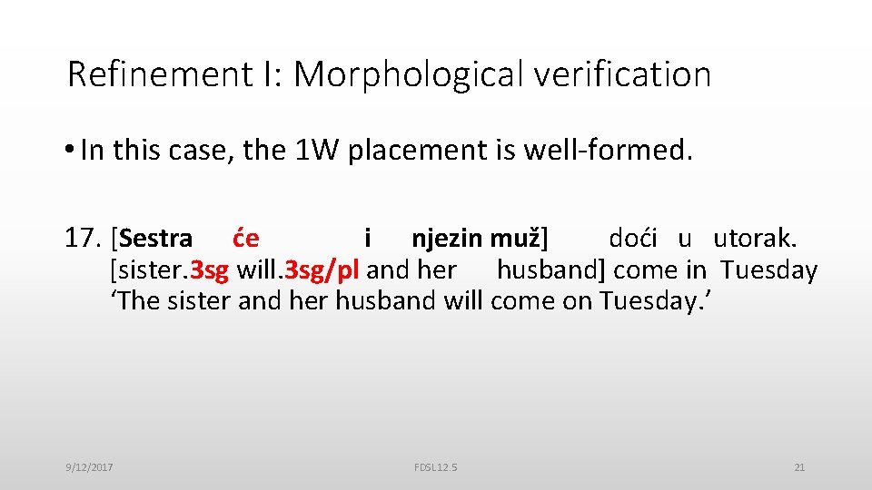 Refinement I: Morphological verification • In this case, the 1 W placement is well-formed.
