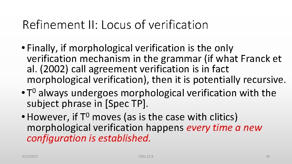 Refinement II: Locus of verification • Finally, if morphological verification is the only verification