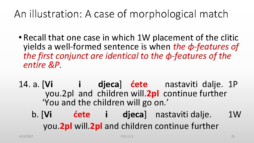 An illustration: A case of morphological match • Recall that one case in which
