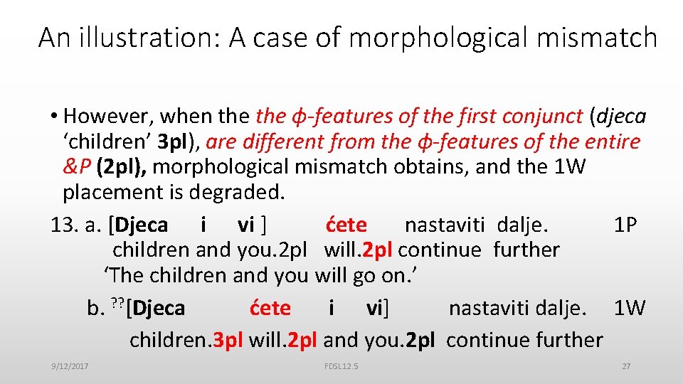 An illustration: A case of morphological mismatch • However, when the ϕ-features of the