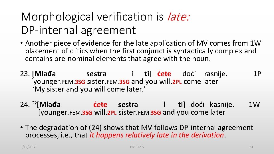 Morphological verification is late: DP-internal agreement • Another piece of evidence for the late