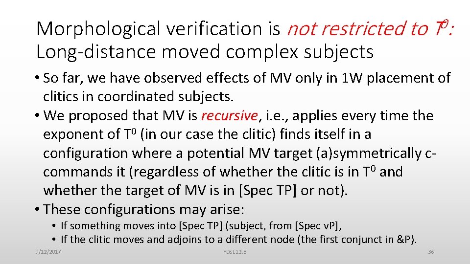 Morphological verification is not restricted to T 0: Long-distance moved complex subjects • So