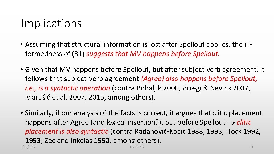 Implications • Assuming that structural information is lost after Spellout applies, the illformedness of