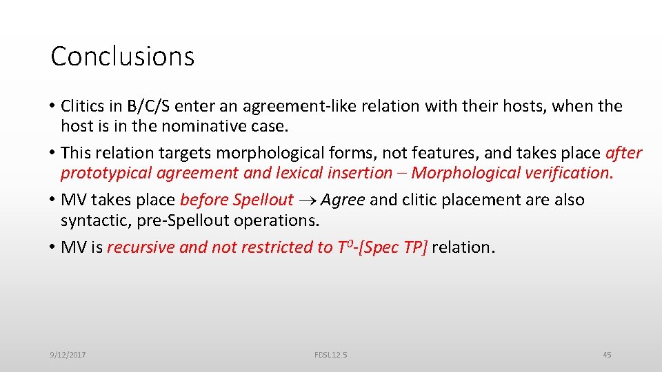 Conclusions • Clitics in B/C/S enter an agreement-like relation with their hosts, when the