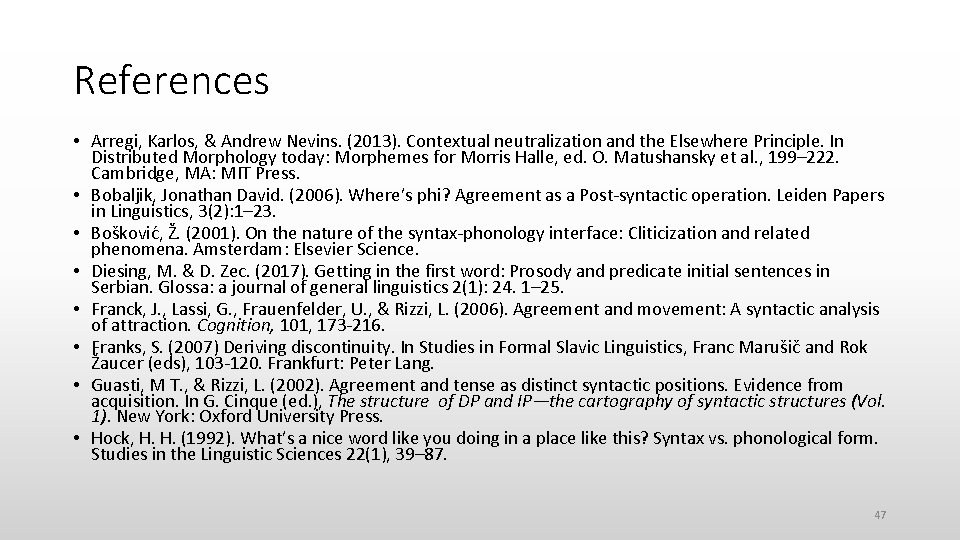 References • Arregi, Karlos, & Andrew Nevins. (2013). Contextual neutralization and the Elsewhere Principle.