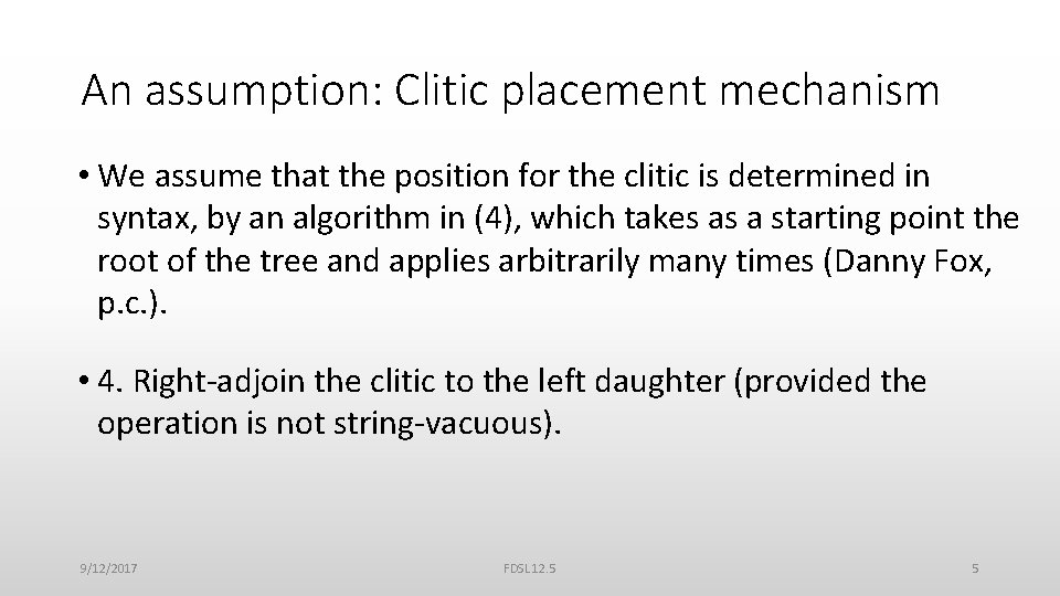 An assumption: Clitic placement mechanism • We assume that the position for the clitic
