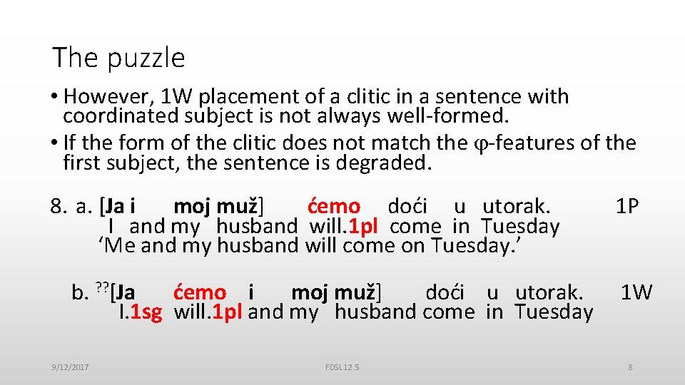 The puzzle • However, 1 W placement of a clitic in a sentence with